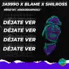 Ja999o - Déjate Ver (feat. Shilross & Blame) - Single